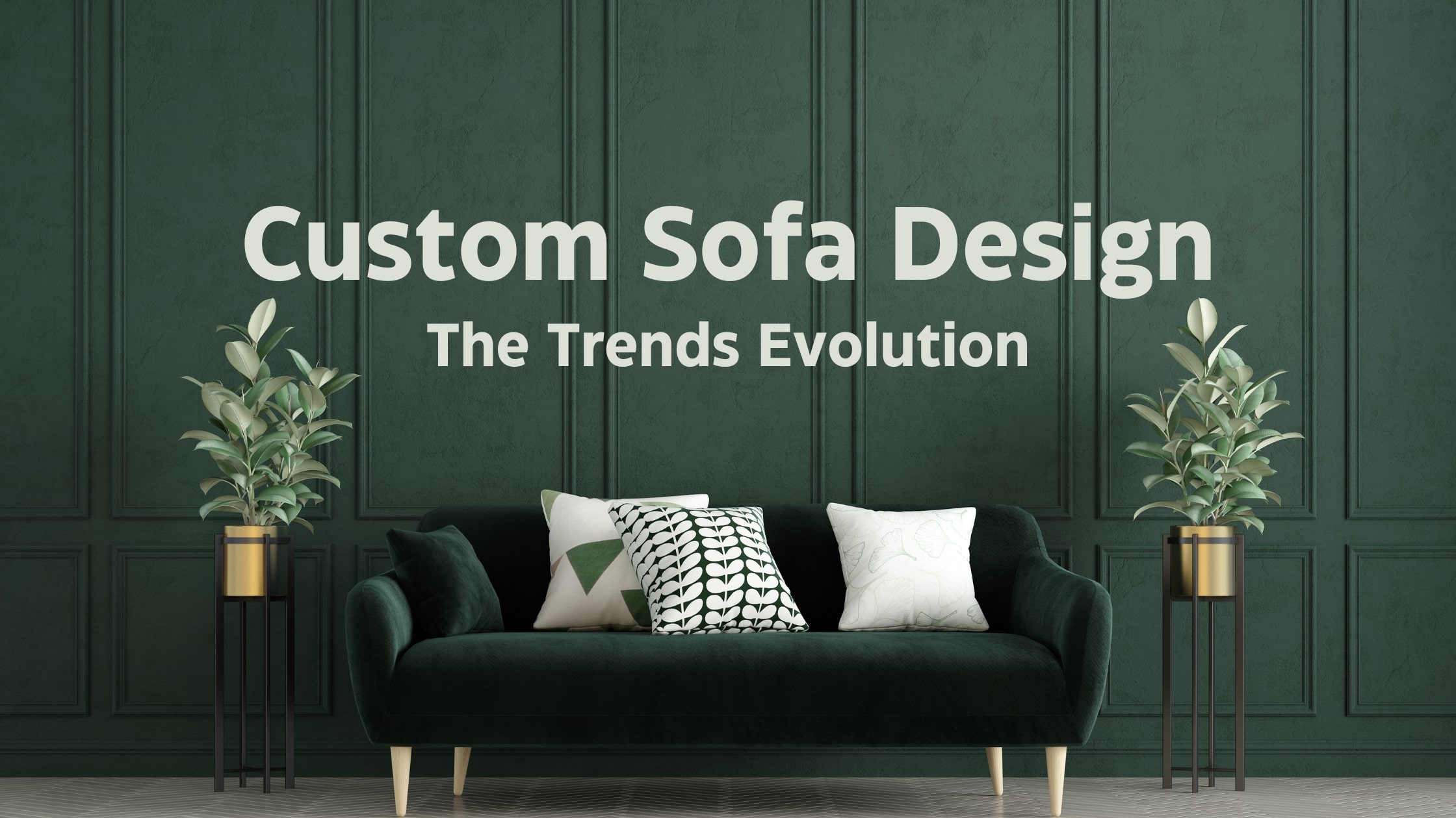 Custom Sofa Design Trends: The Evolution - Custom Couch